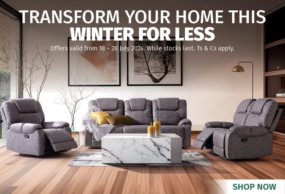 TRANSFORM YOUR HOME THIS WINTER FOR LESS Offers valid from 18 – 28 July 2024. While stocks last. Ts & Cs apply.